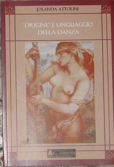 ORIGINI E LINGUAGGIO DELLA DANZA di Jolanda Attolini 2005 Edaat …