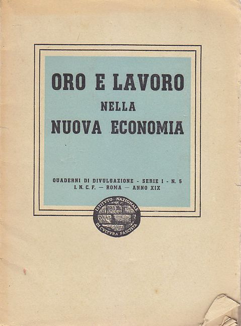 ORO E LAVORO NELLA NUOVA ECONOMIA istituto nazionale divulgazione fascista …