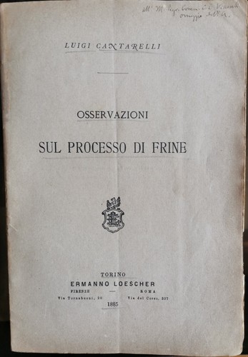 OSSERVAZIONI SUL PROCESSO DI FRINE di Luigi Cantarelli 1885 Loescher …