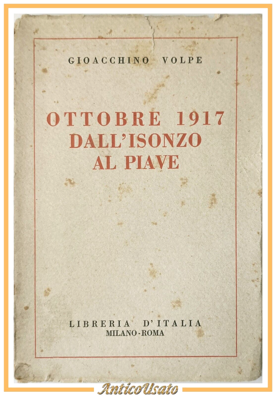 OTTOBRE 1917 DALL'ISONZO AL PIAVE di Gioacchino Volpe 1928 Libreria …