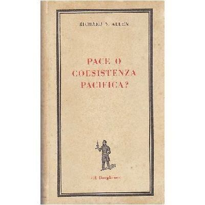 PACE O COESISTENZA PACIFICA? Di Richard V Allen 1967 Edizioni …