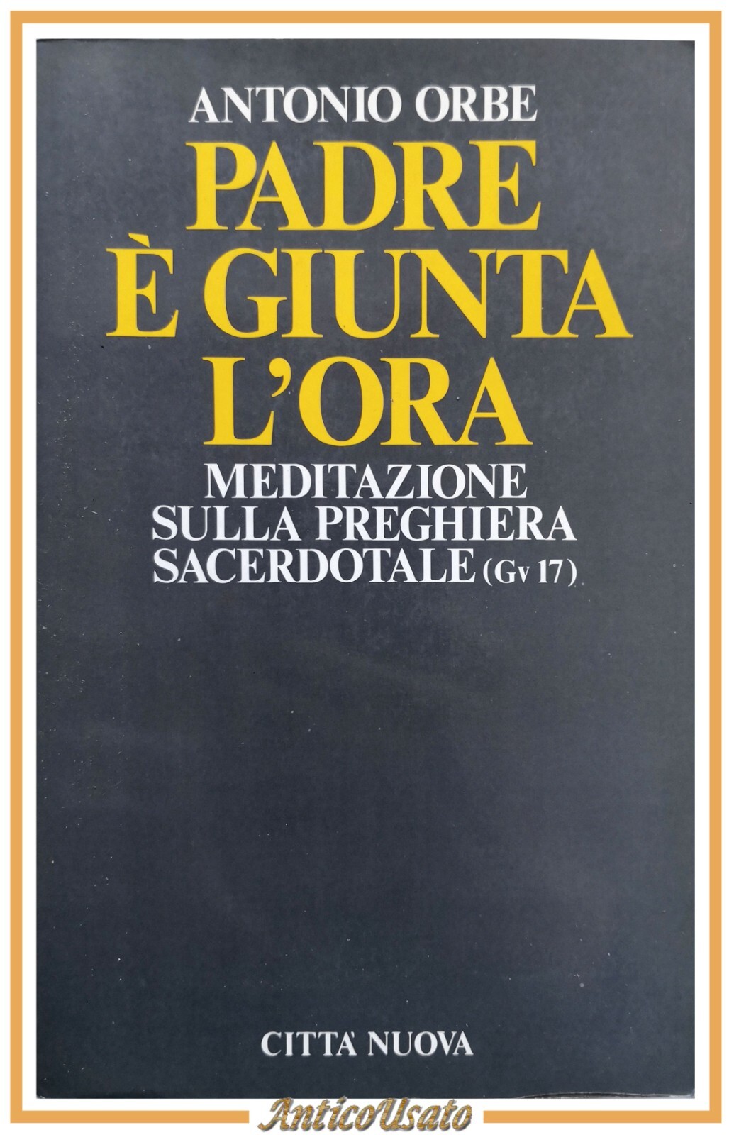 PADRE È GIUNTA L'ORA di Antonio Orbe 1986 Città Nuova …