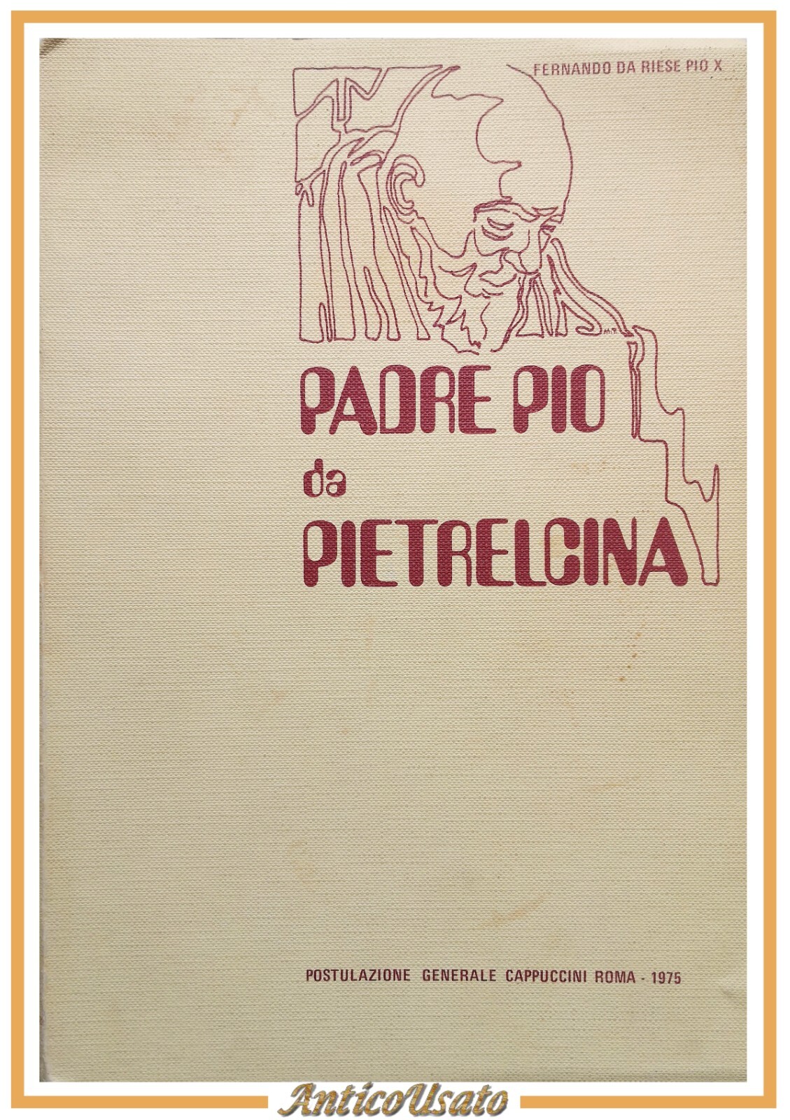 PADRE PIO DA PIETRELCINA di Fernando Da Riese Pio X …