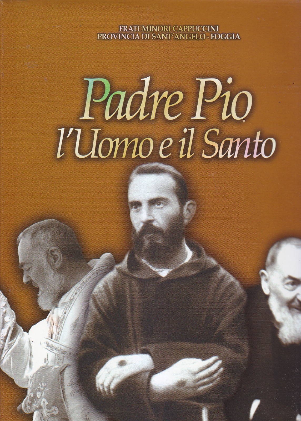 Padre Pio L'Uomo e Il Santo Frati Minori Cappuccini 2000 …