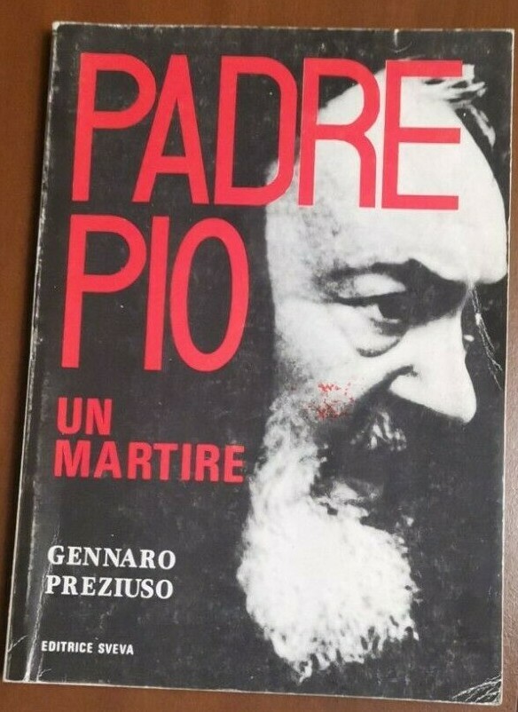 PADRE PIO UN MARTIRE di Gennaro Preziuso 1985 Editrice Sveva …