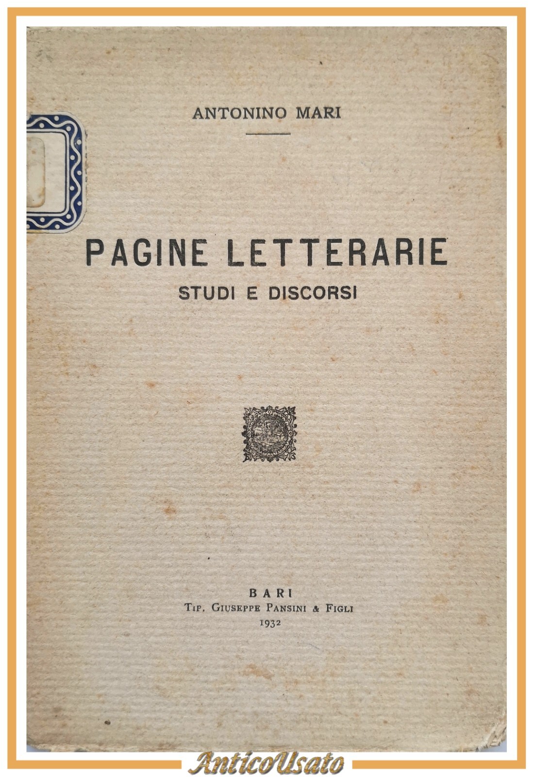 PAGINE LETTERARIE studi e discorsi di Antonino Mari 1932 Pansini …