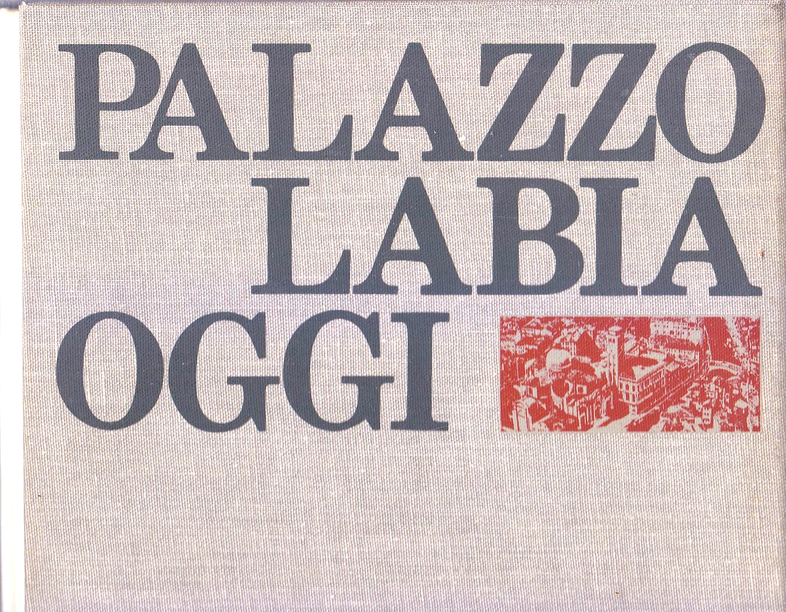 PALAZZO LABIA OGGI di Bruno Molajoli Angelo Scattolin Pasquale Rotondi …