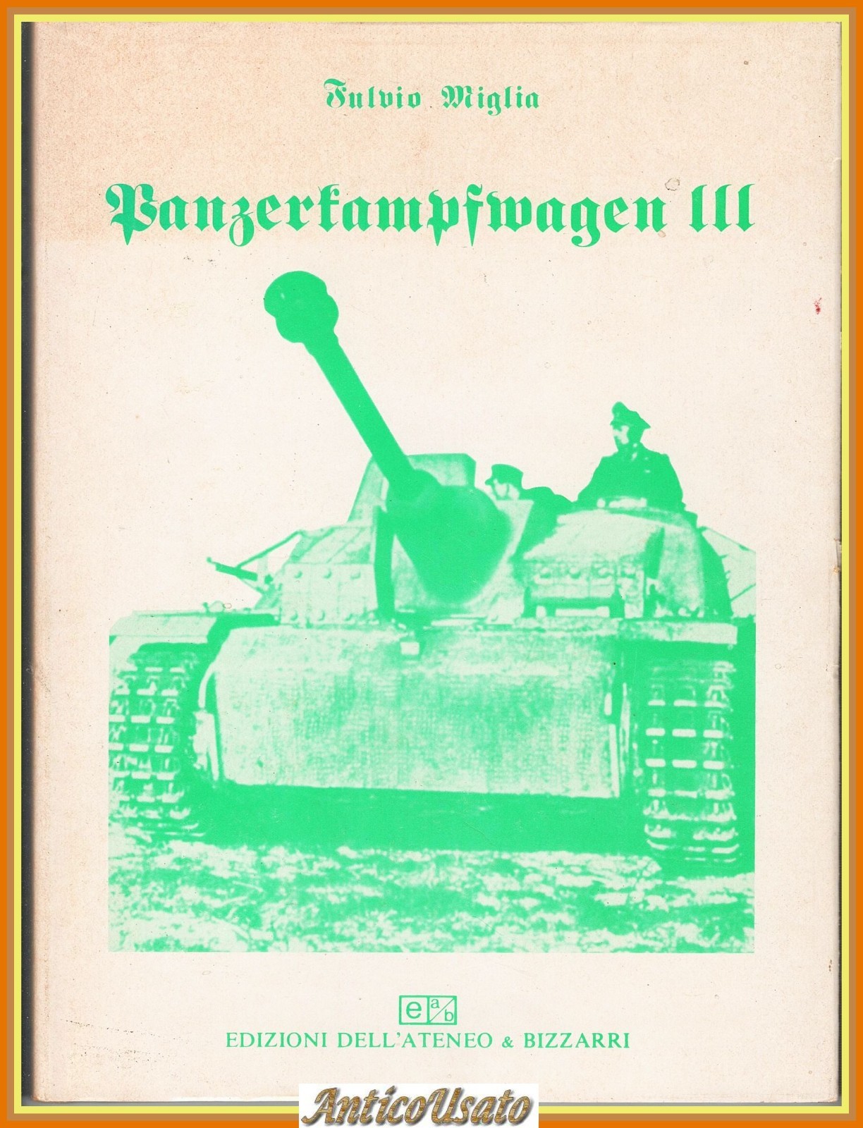 PANZERKAMPFWAGEN III di Fulvio Miglia 1974 Edizioni Dell'Ateneo Bizzarri Libro