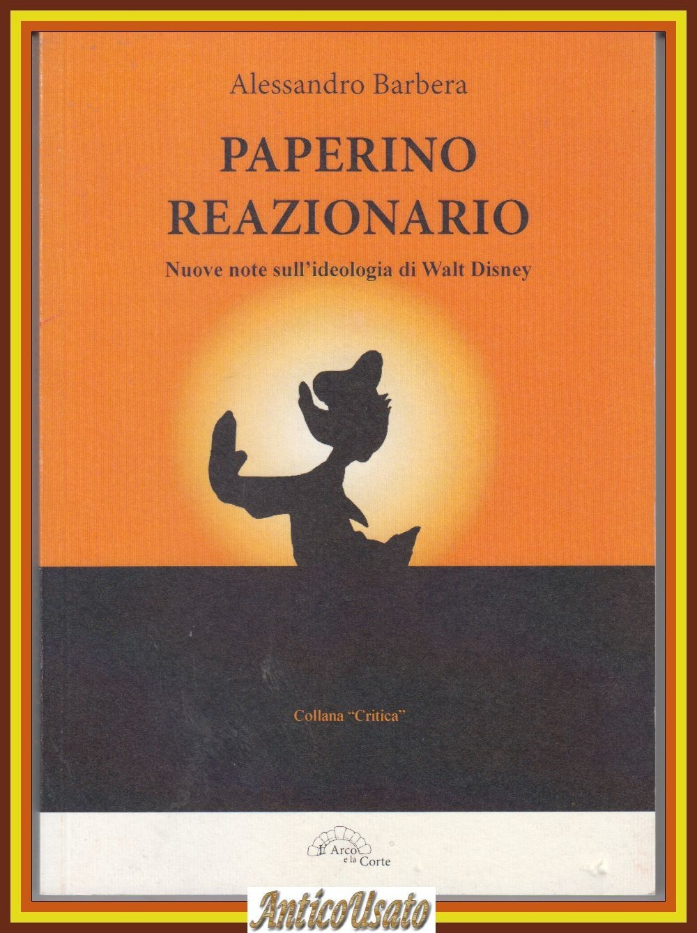 PAPERINO REAZIONARIO di Alessandro Barbera note sull'ideologia Walt Disney Libro