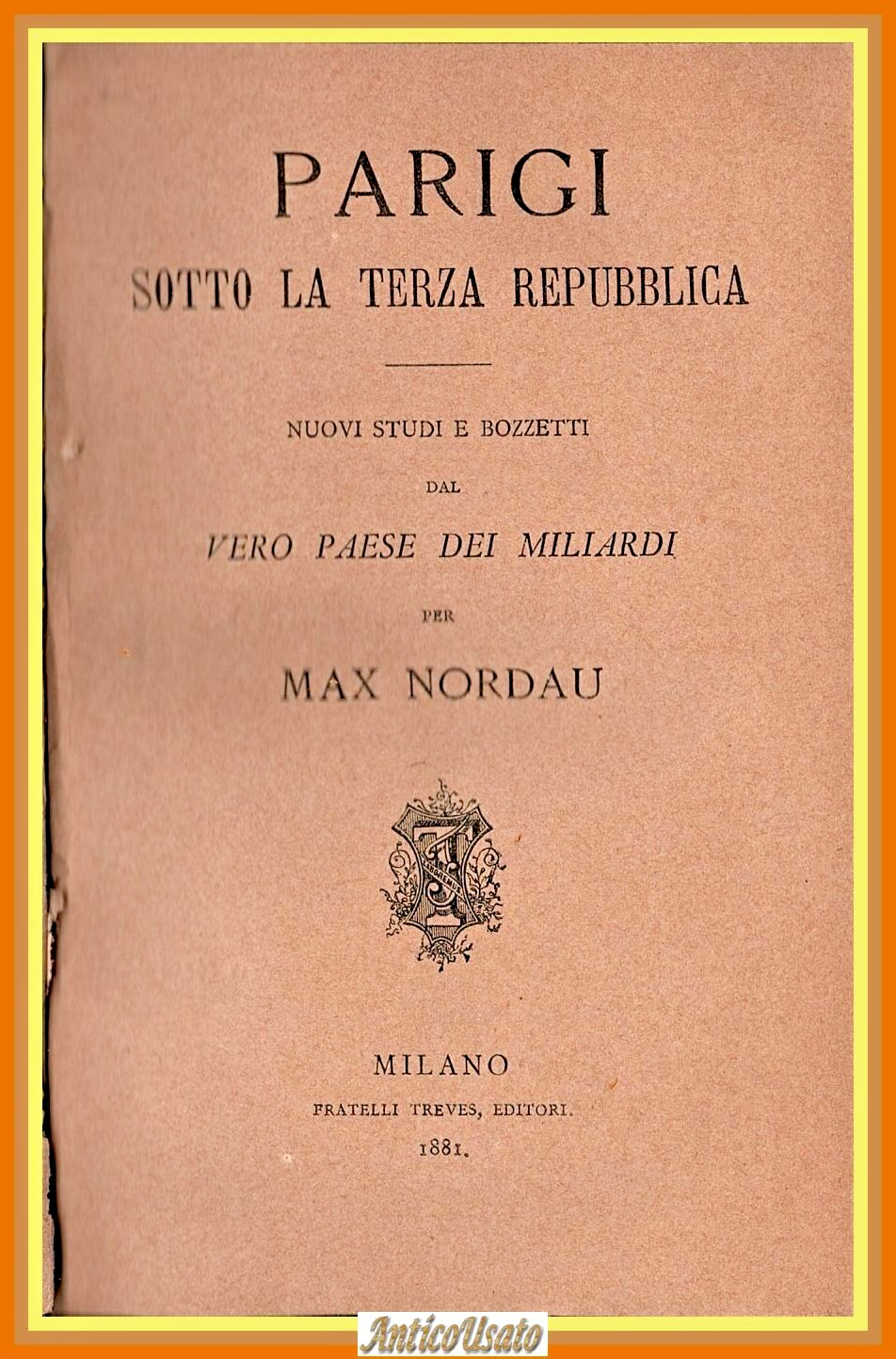 PARIGI SOTTO LA TERZA REPUBBLICA di Max Nordau 1881 Treves …