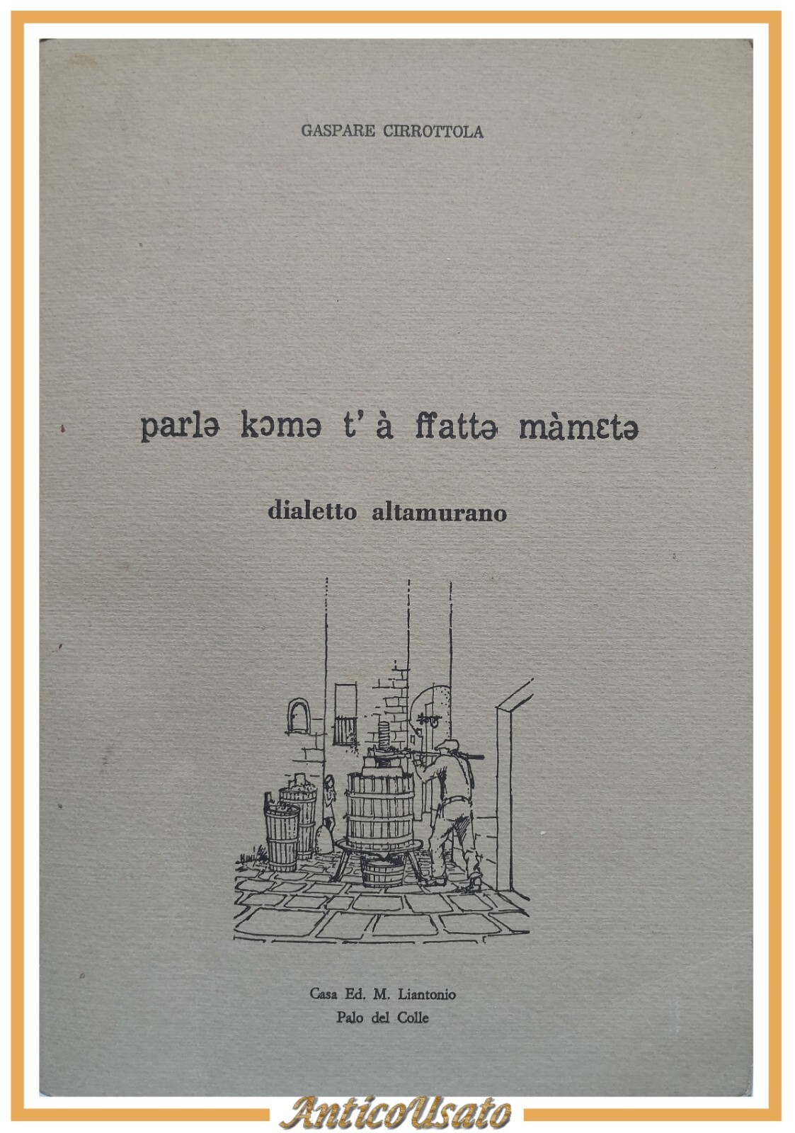 PARLE KOME T'À FFATTE MÀMETE di Gaspare Cirrottola dialetto altamurano …