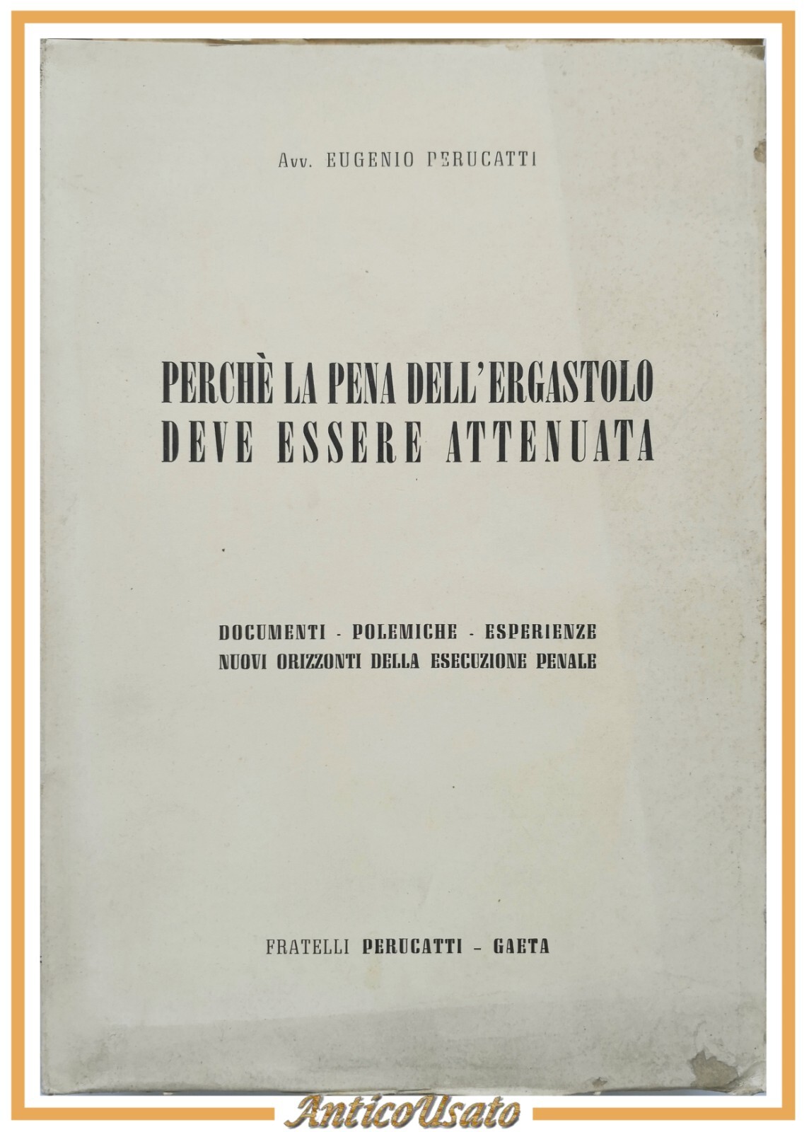 PERCHÈ LA PENA DELL'ERGASTOLO DEVE ESSERE ATTENUATA di Eugenio Perucatti …