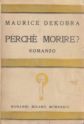 PERCHE' MORIRE di Maurice Dekobra 1933 Monanni prima edizione I …