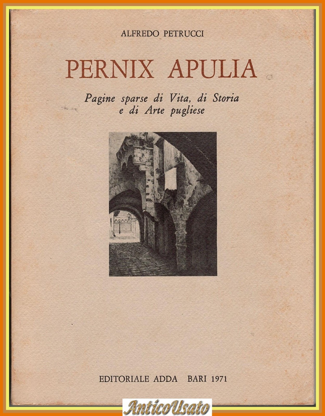 PERNIX APULIA di Alfredo Petrucci 1971 Editoriale Adda Bari Arte …
