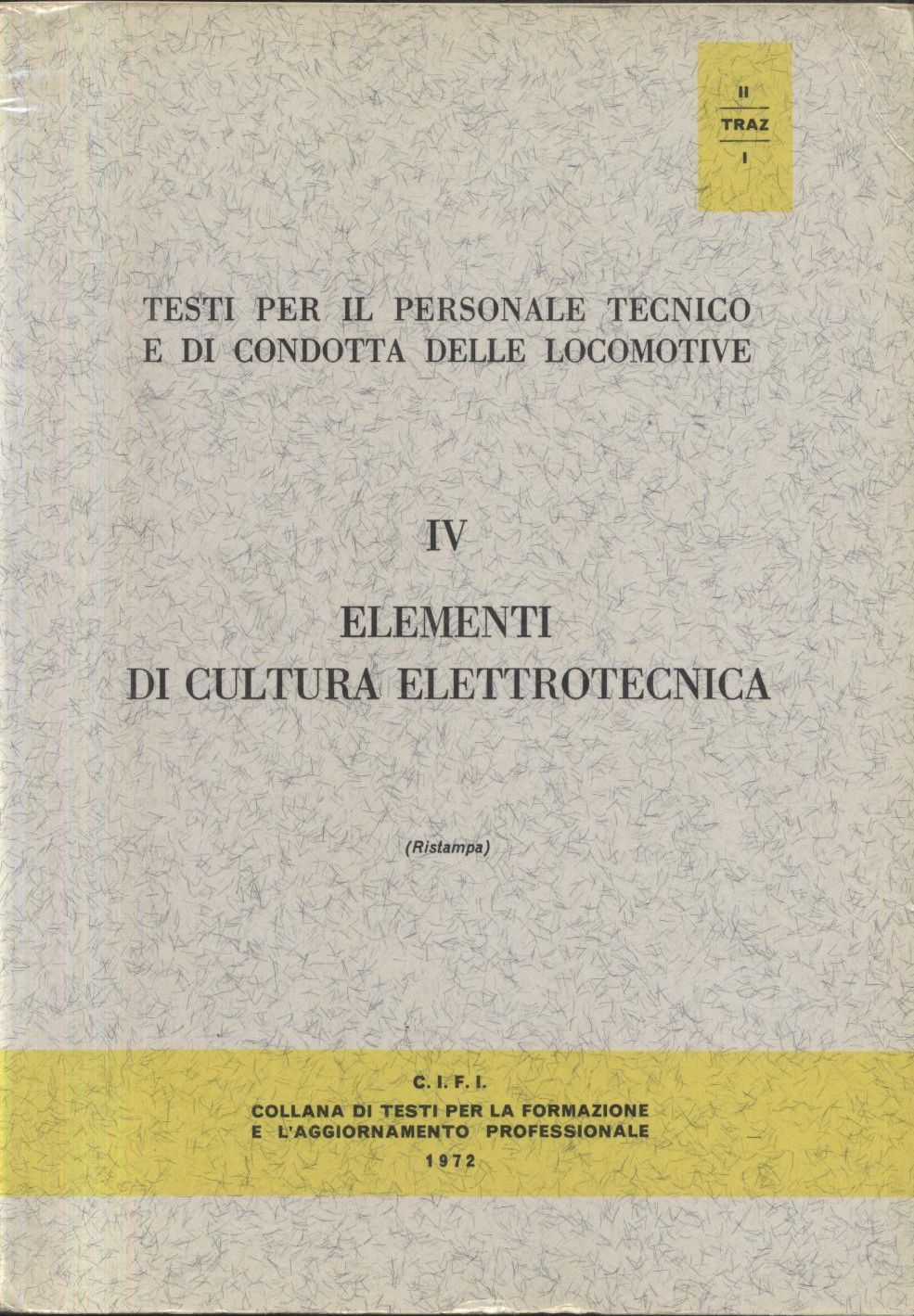 PERSONALE TECNICO E DI CONDOTTA LOCOMOTIVE Cultura Elettrotecnica Libro 1972
