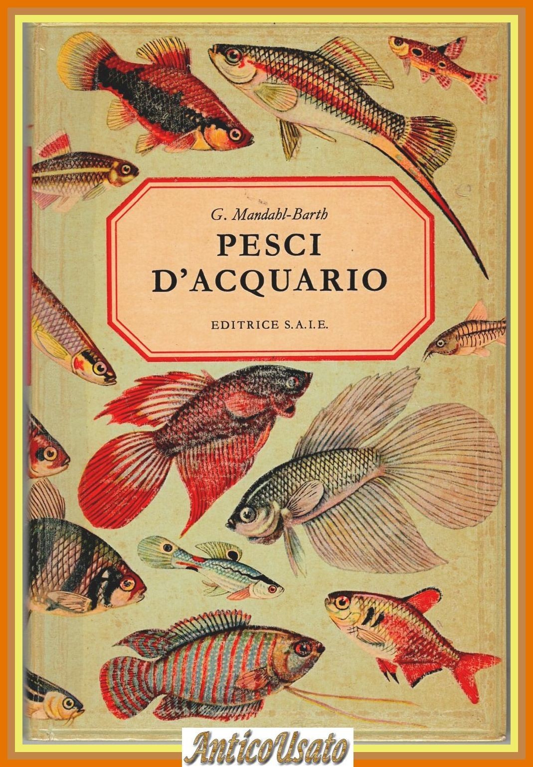 PESCI D'ACQUARIO di G Mandahl Barth 1967 Editrice SAIE Libro …
