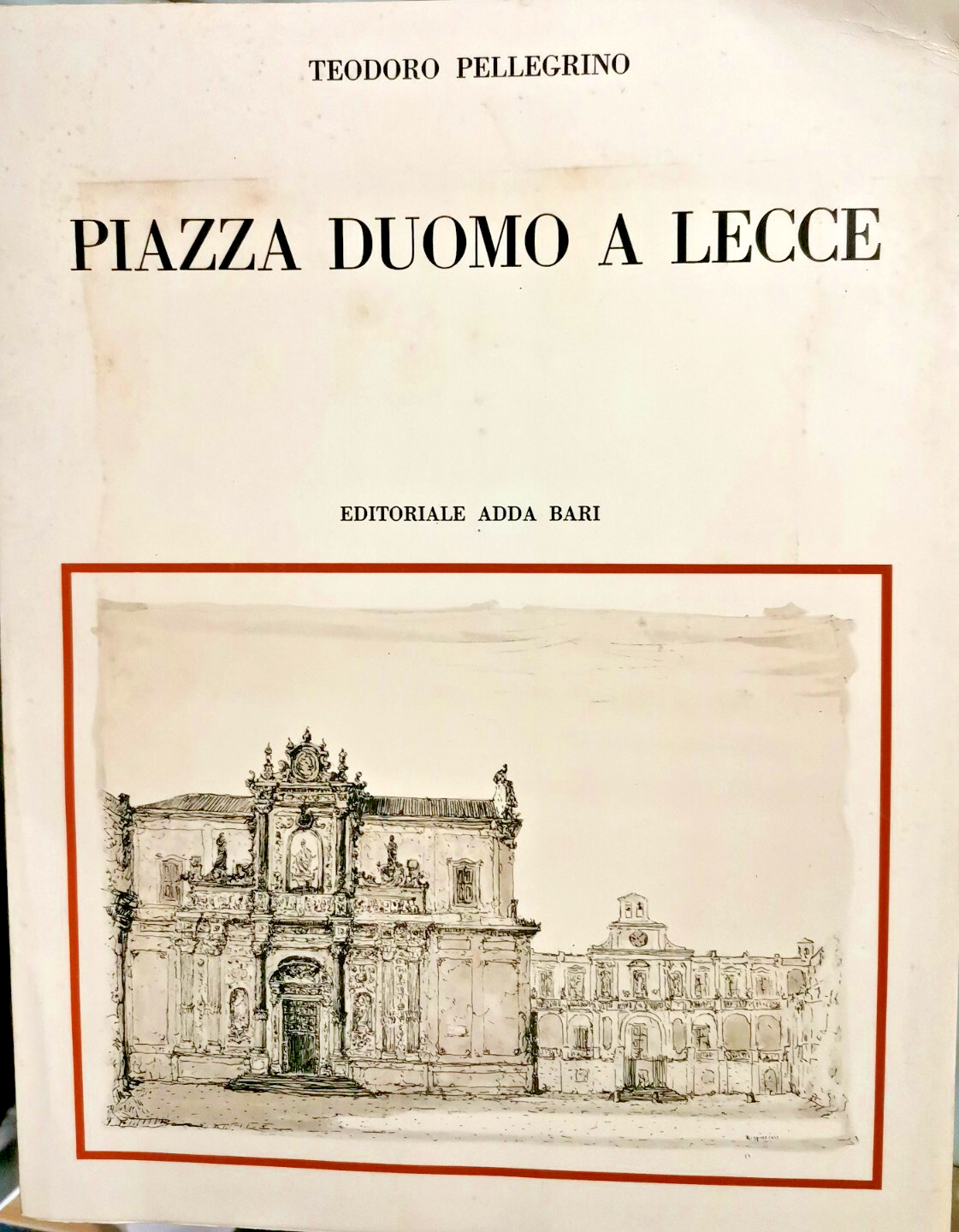 PIAZZA DUOMO A LECCE di Teodoro Pellegrino 1972 EDITORIALE ADDA …