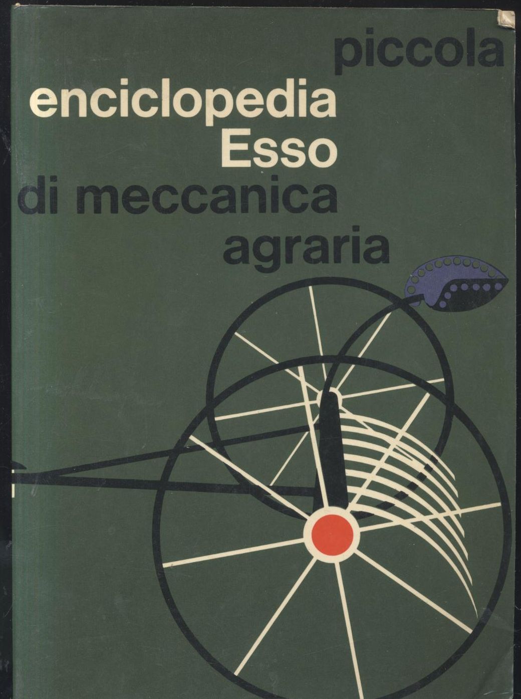 PICCOLA ENCICLOPEDIA ESSO DI MECCANICA AGRARIA Federico Filippi TRATTORI libro