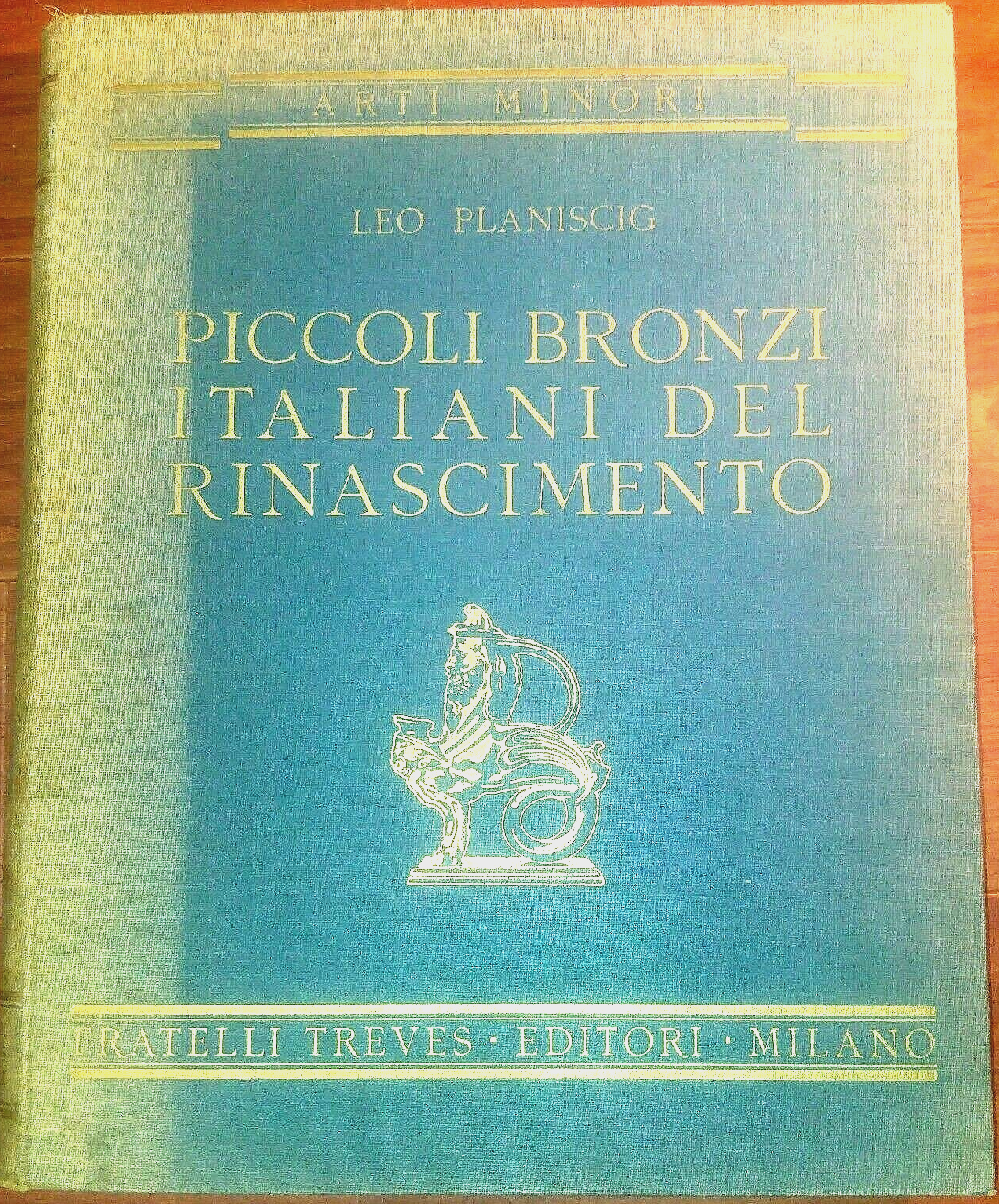 PICCOLI BRONZI ITALIANI DEL RINASCIMENTO di Leo Planiscig 1930 Treves …