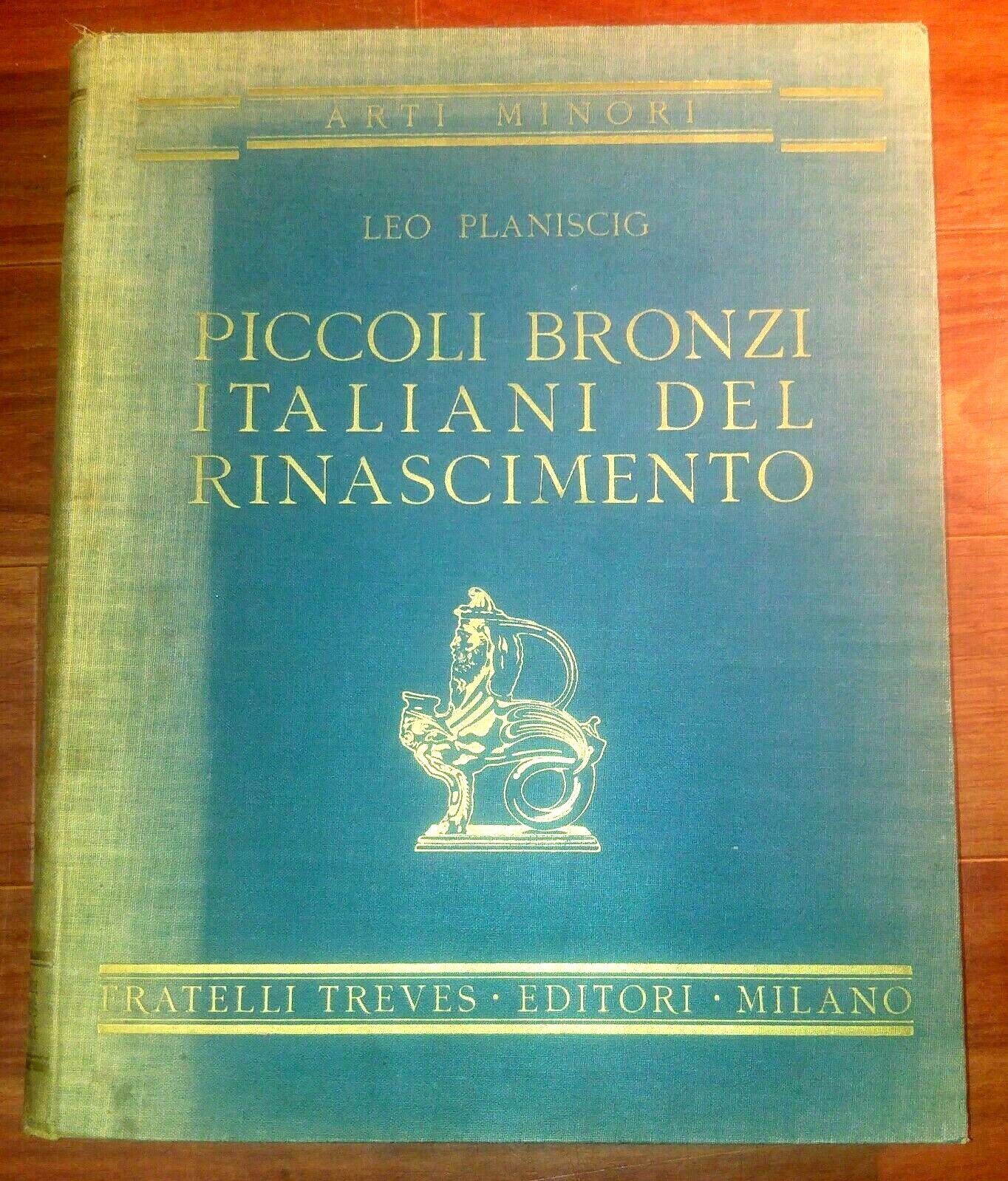 PICCOLI BRONZI ITALIANI DEL RINASCIMENTO di Leo Planiscig 1930 Treves …