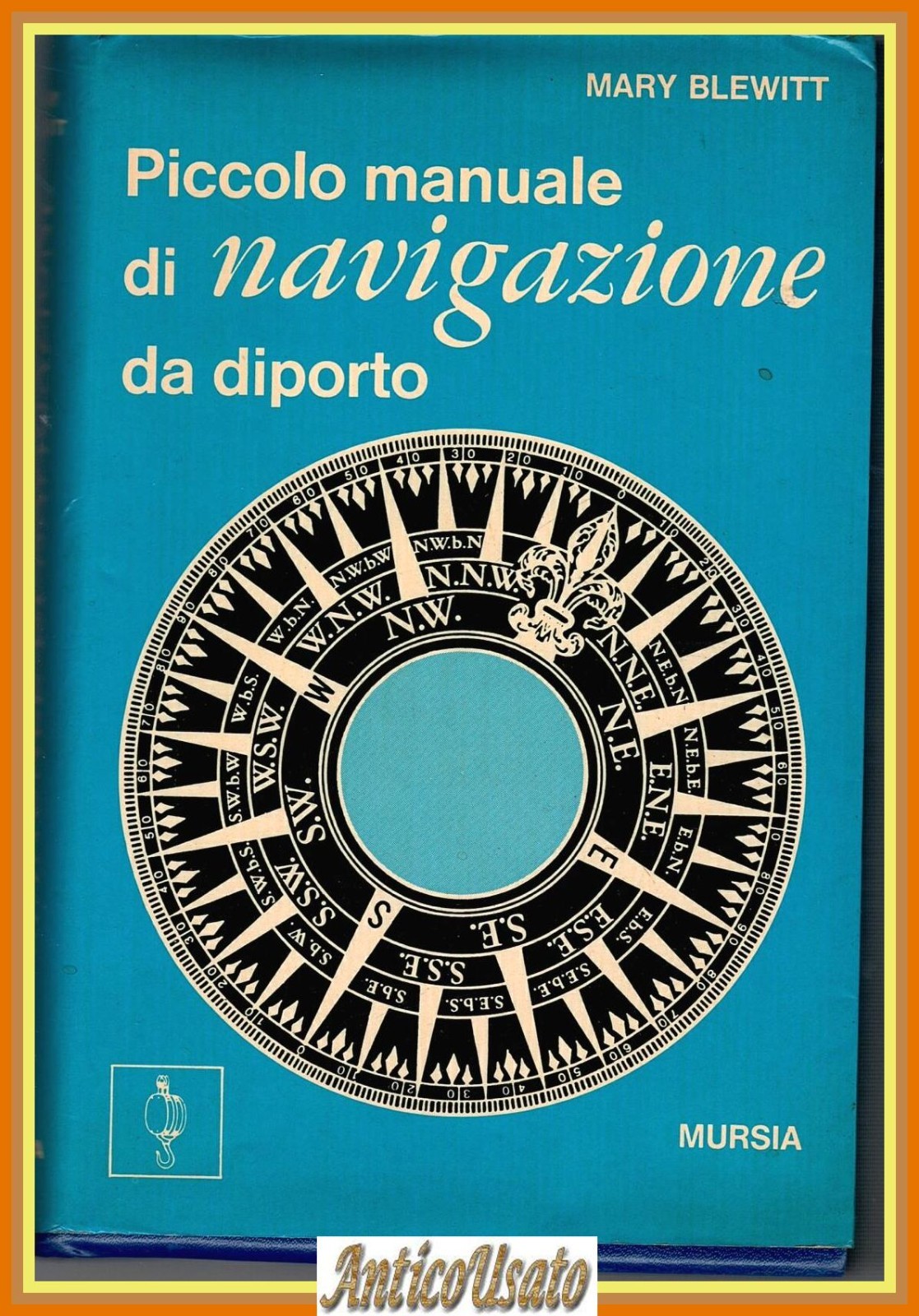 PICCOLO MANUALE DI NAVIGAZIONE DA DIPORTO di Mary Blewitt Mursia …
