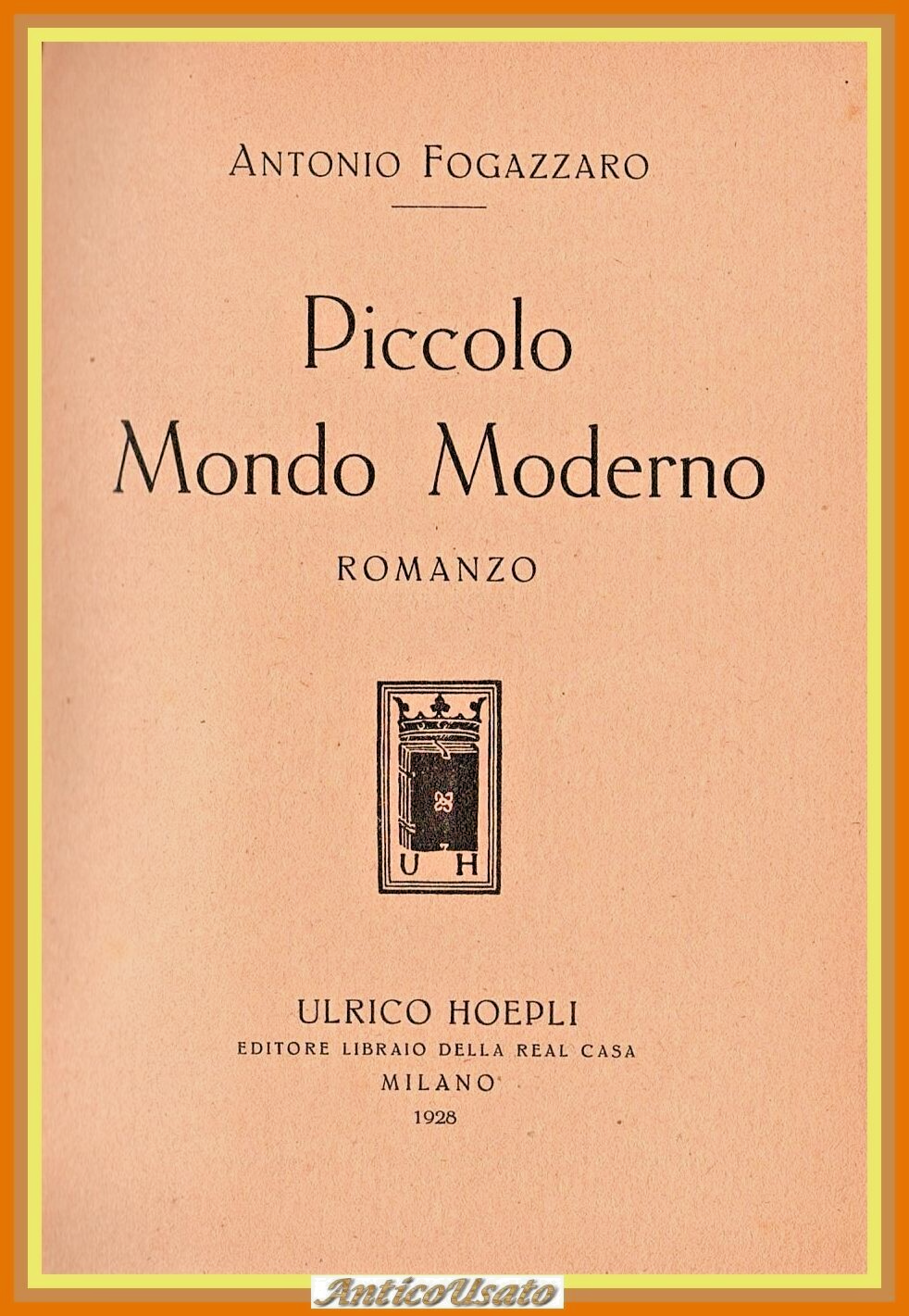 PICCOLO MONDO MODERNO di Antonio Fogazzaro 1928 Hoepli Libro romanzo