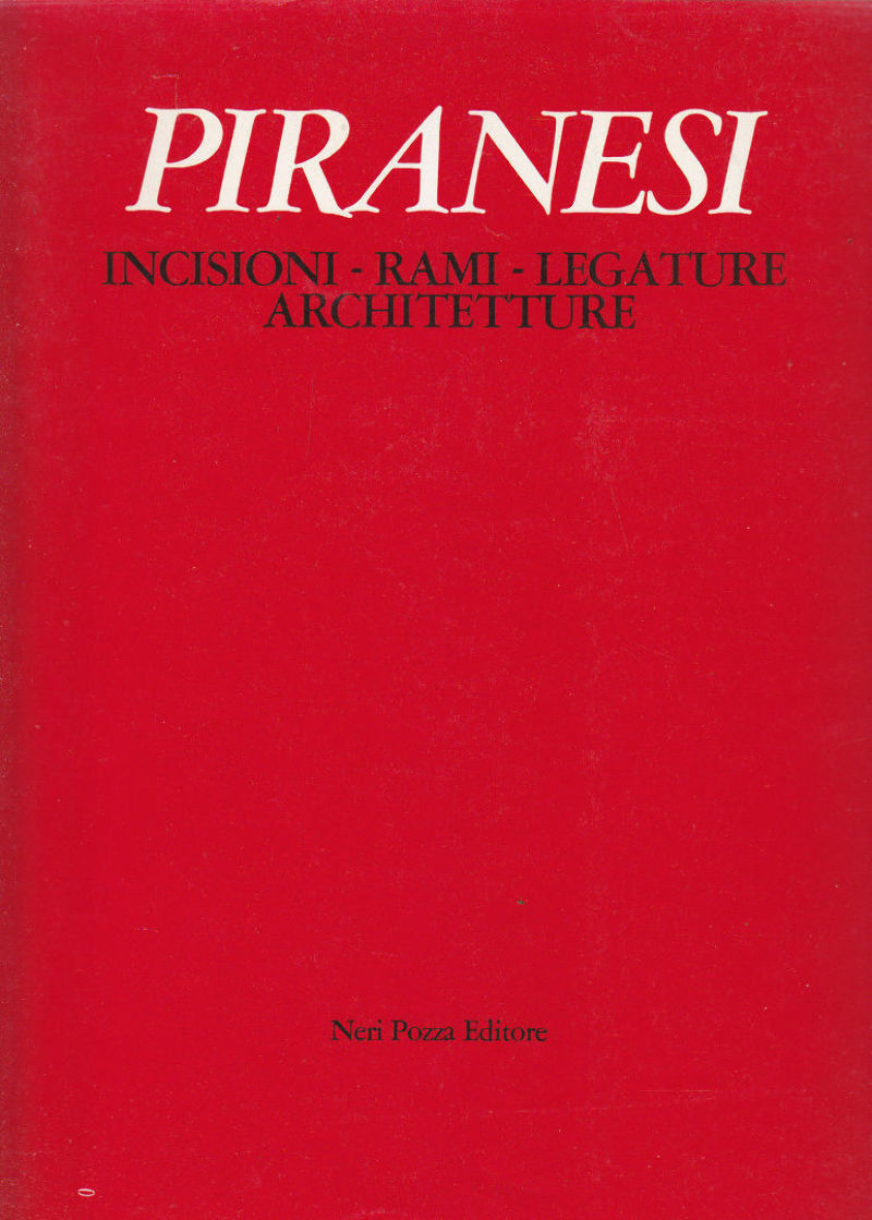 PIRANESI incisioni rami legature architetture di Alessandro Bettagno 1978 Libro
