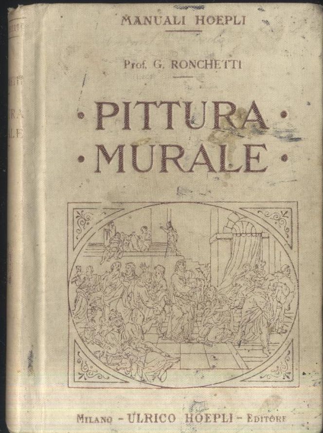 PITTURA MURALE di Giuseppe Ronchetti 1911 Hoepli I edizione manuali …