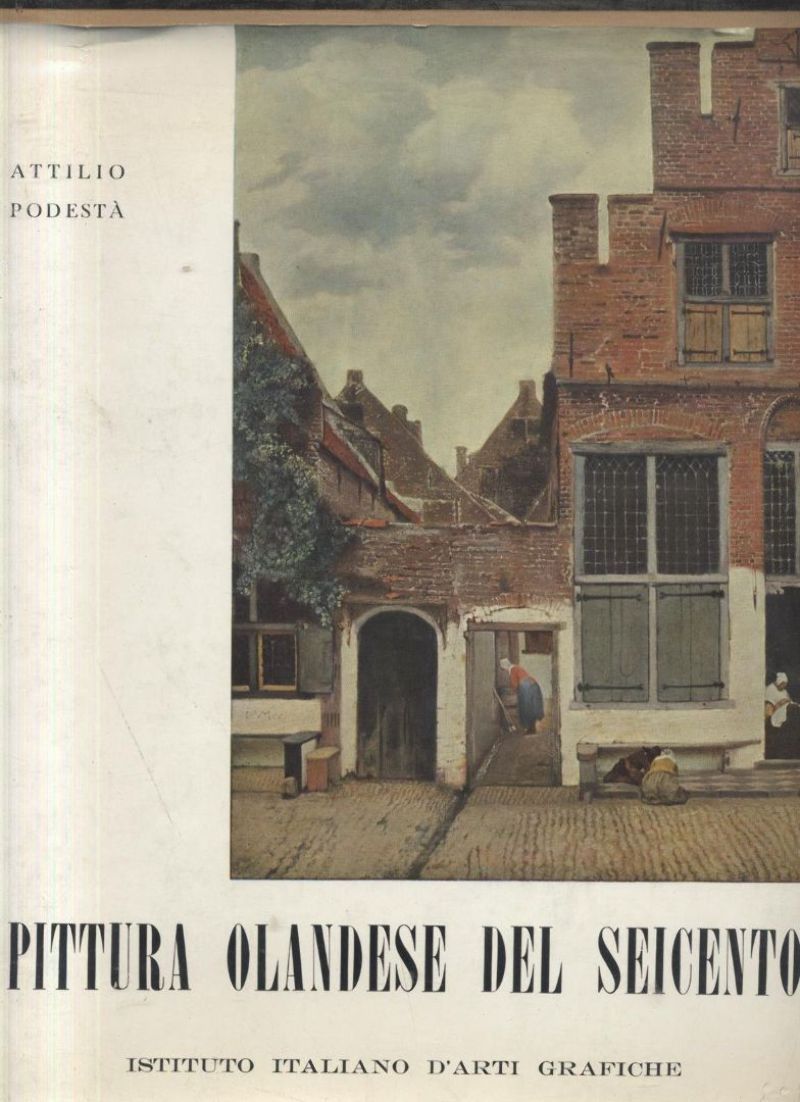 PITTURA OLANDESE DEL SEICENTO di Attilio Podestà 1960 libro arte …