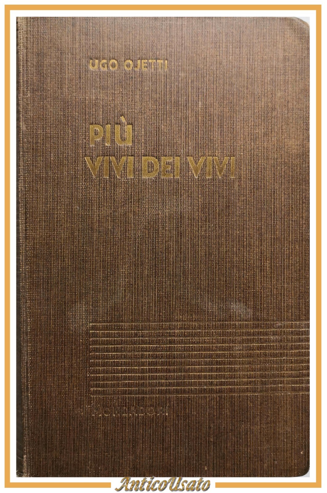 PIÚ VIVI DEI VIVI di Ugo Ojetti 1938 Mondadori libro …