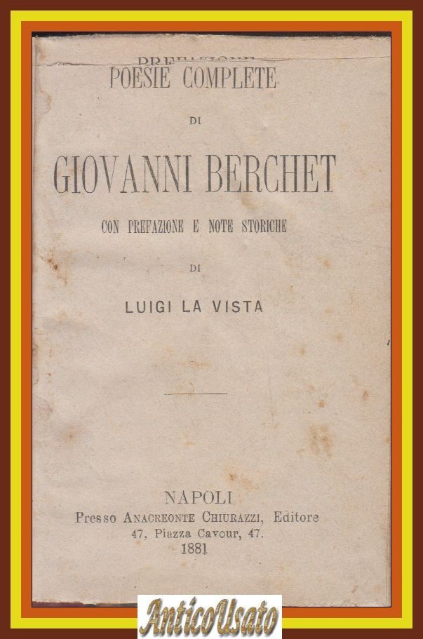 POESIE COMPLETE di Giovanni Berchet 1881 Chiurazzi Libro Antico prefaz …