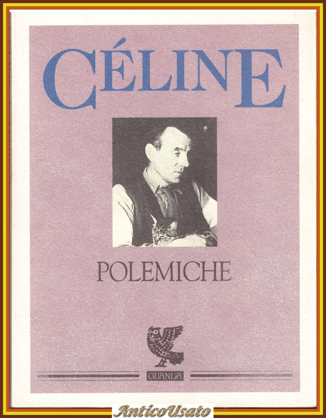 POLEMICHE di Louis Ferdinand Celine 1995 Ugo Guanda Libro