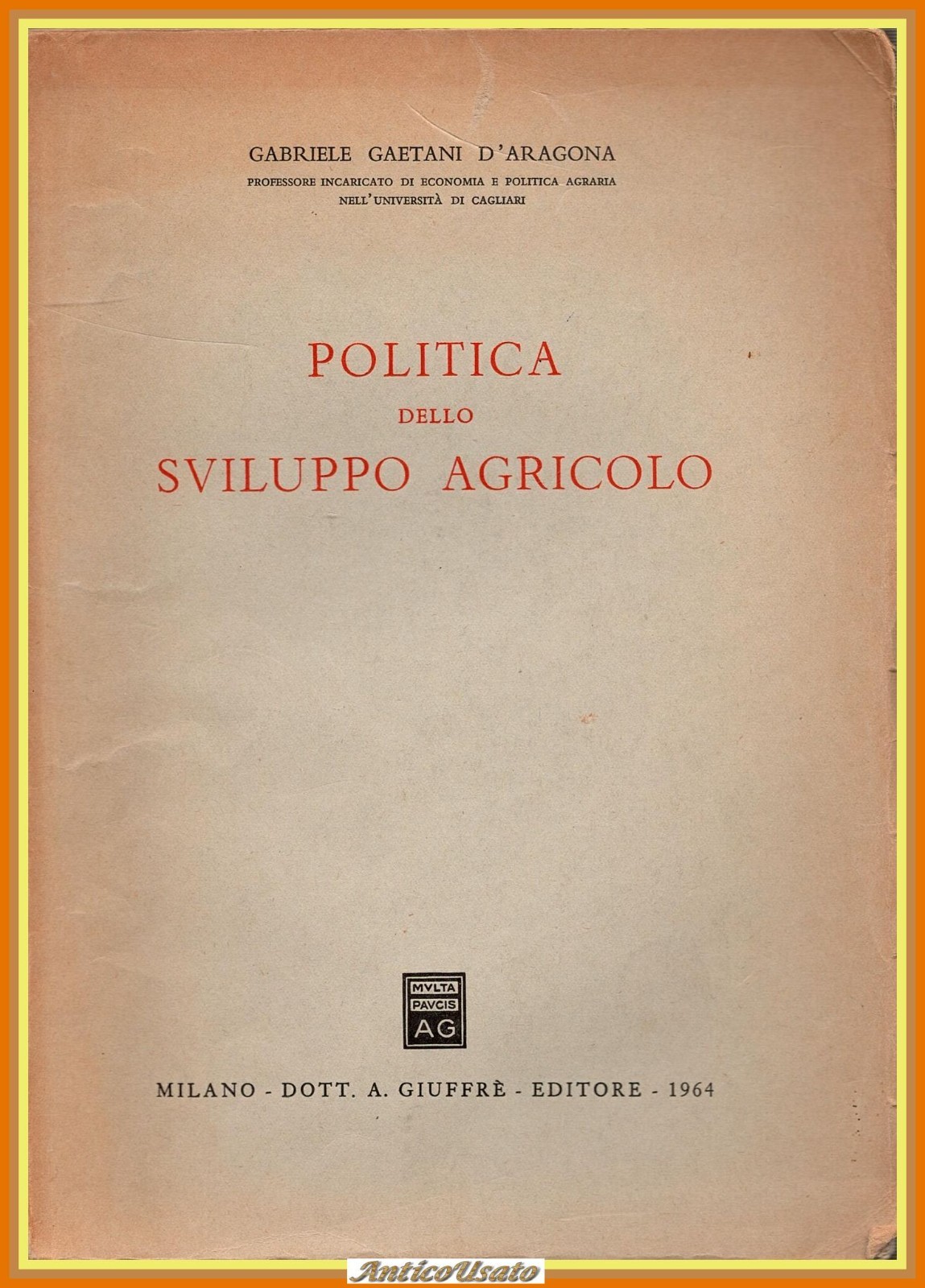 POLITICA DELLO SVILUPPO AGRICOLO di Gabriel Gaetani D'Aragona 1964 Giuffrè …