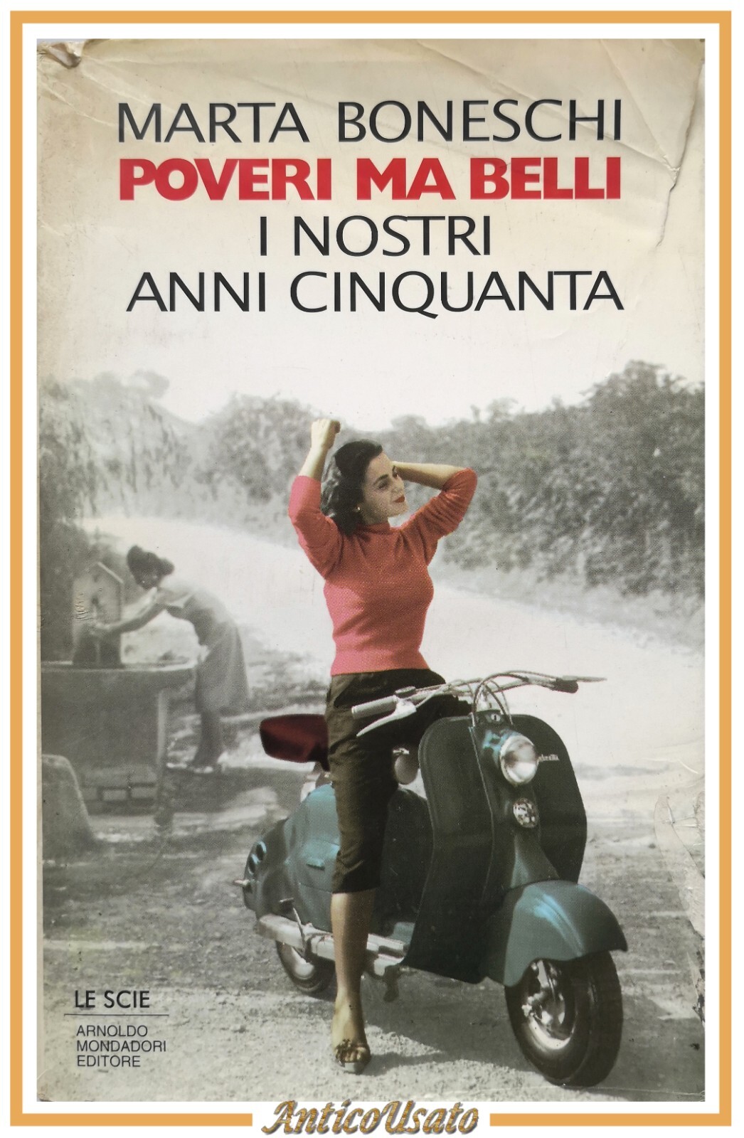 POVERI MA BELLI i nostri anni cinquanta di Marta Boneschi …