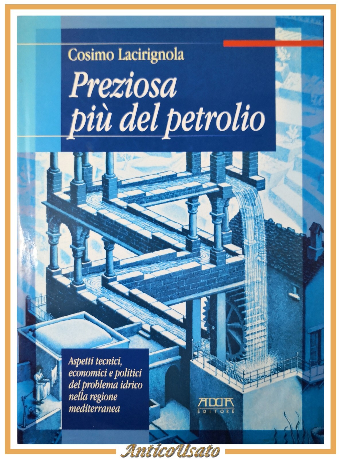 PREZIOSA PIU DEL PETROLIO di Cosimo Lacirignola 2000 Adda Libro …