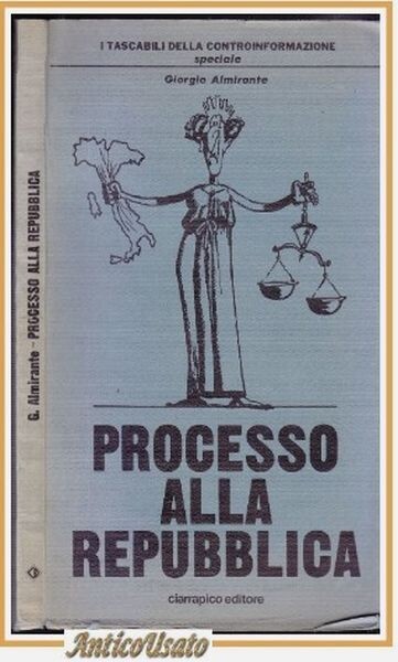 PROCESSO ALLA REPUBBLICA di Giorgio Almirante 1980 Lbro Ciarrapico controinforma