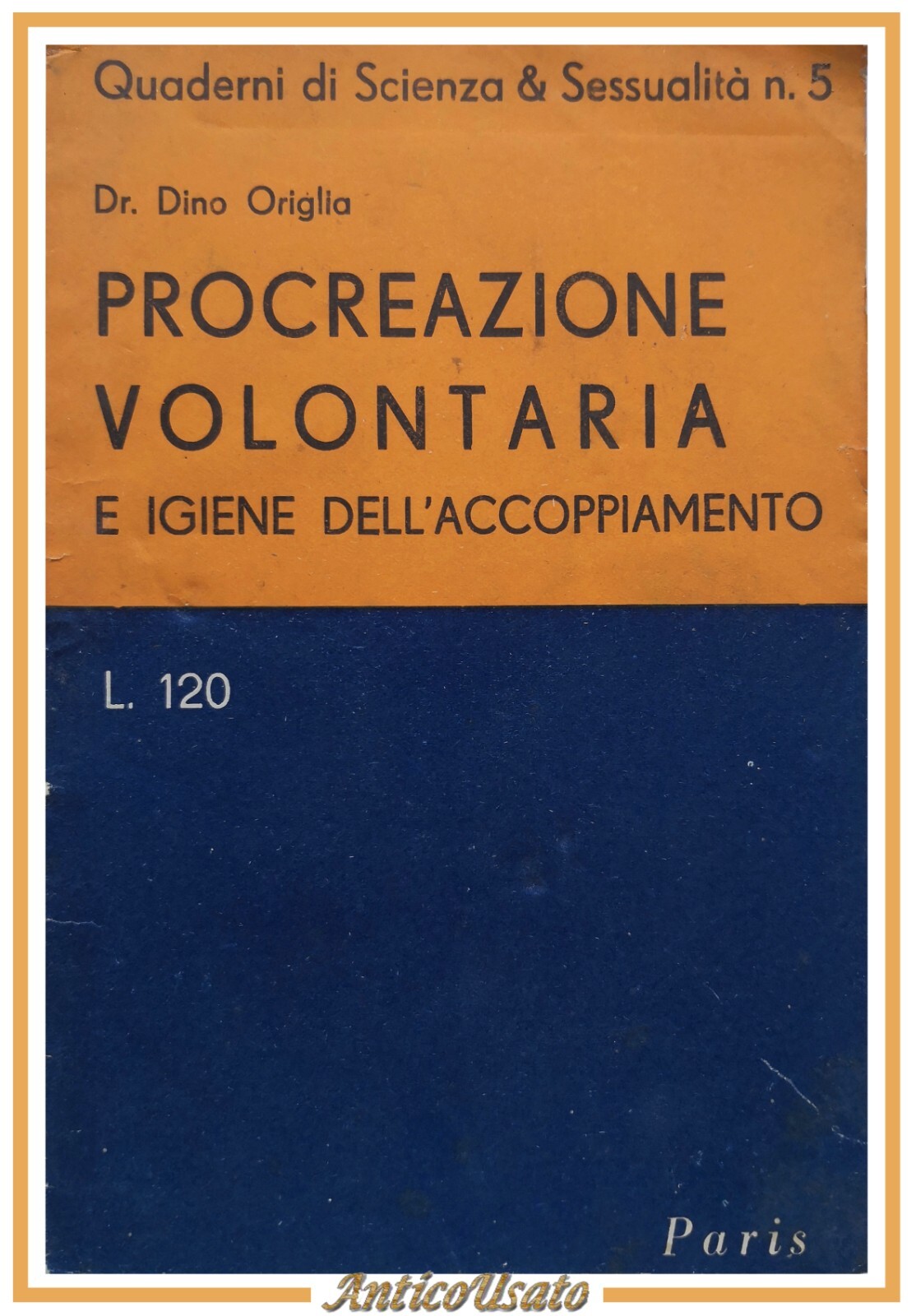 PROCREAZIONE VOLONTARIA E IGIENE DELL'ACCOPPIAMENTO di Dino Origlia 1951 Libro