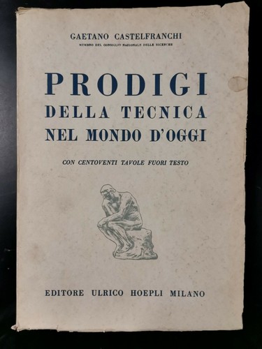 PRODIGI DELLA TECNICA NEL MONDO D'OGGI di Gaetano Castelfranchi 1950 …