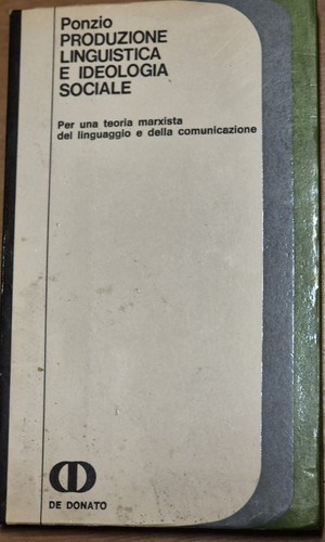 PRODUZIONE LINGUISTICA IDEOLOGIA SOCIALE di Augusto Ponzio 1973 De Donato …