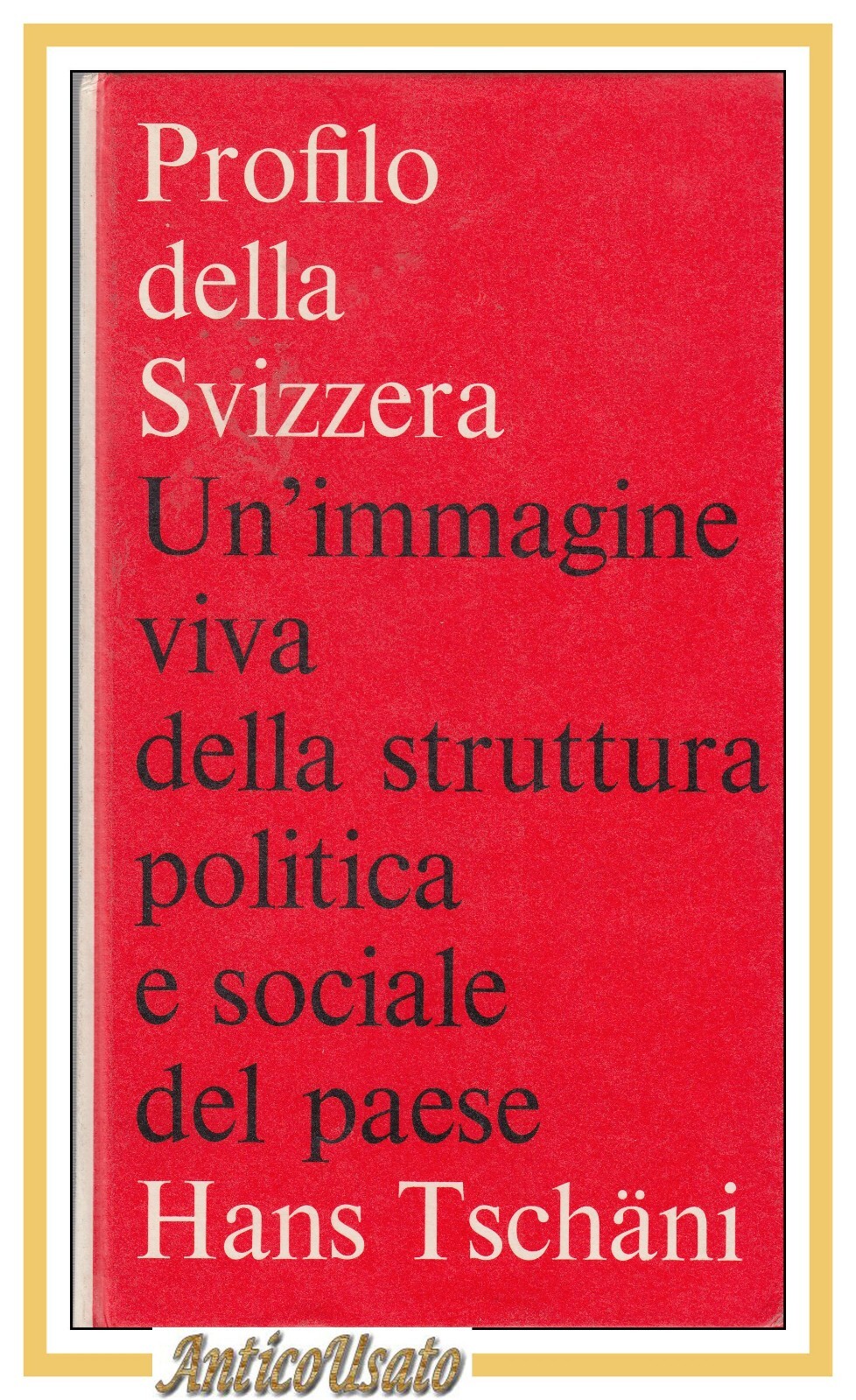 PROFILO DELLA SVIZZERA di Hans Tschani 1974 Casagrande libro struttura …