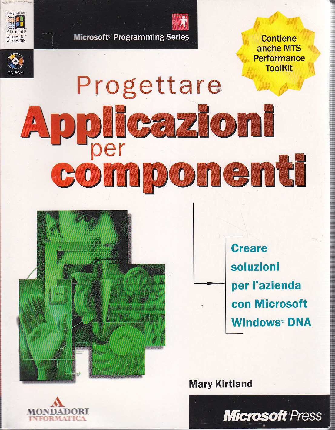 PROGETTARE APPLICAZIONI PER COMPONENTI di Mary Kirtlan - Mondadori 1999 …