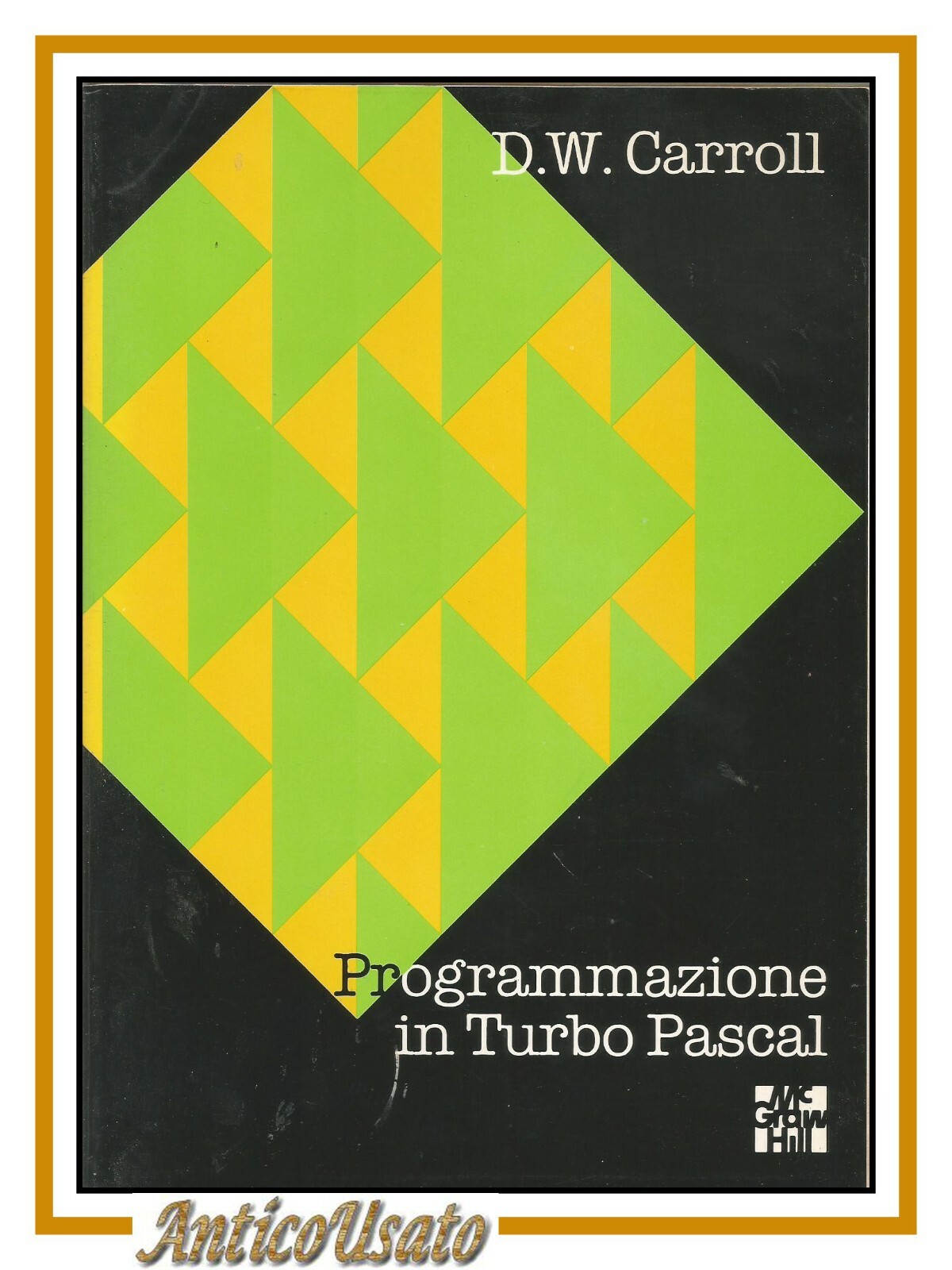 PROGRAMMAZIONE IN TURBO PASCAL di D W Carroll 1989 McGraw …