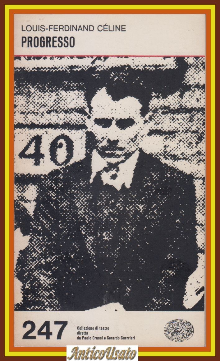 PROGRESSO di Louis Ferdinand Celine 1981 Einaudi Teatro Libro