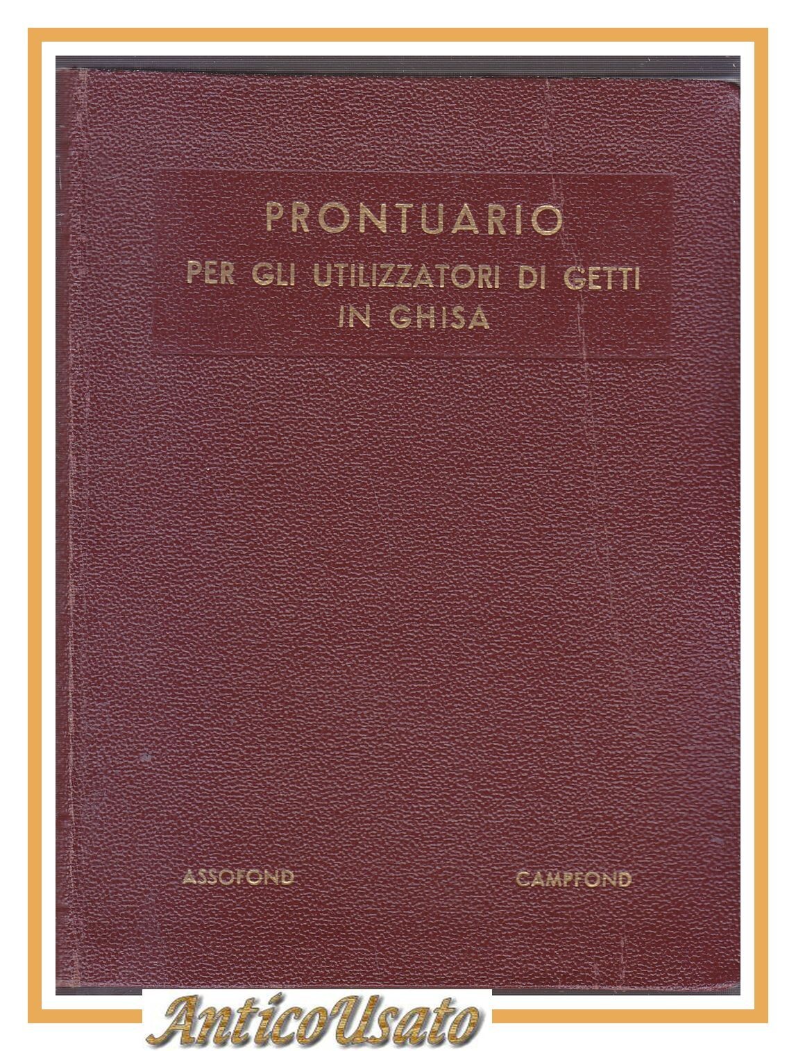 PRONTUARIO PER GLI UTILIZZATORI DI GETTI IN GHISA 1957 Assofond …