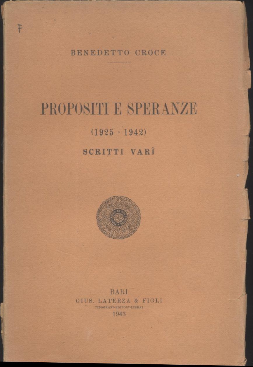 PROPOSITI E SPERANZE 1925 1942 di Benedetto Croce 1943 Laterza …