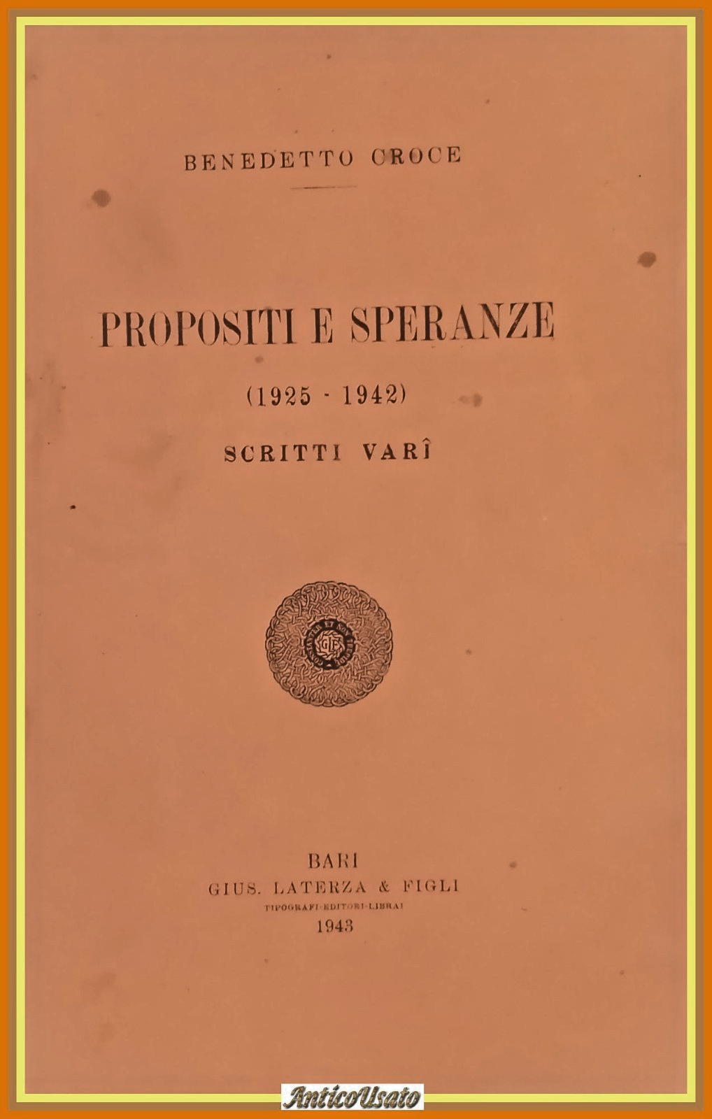 PROPOSITI E SPERANZE 1925 1942 SCRITTI VARI di Benedetto Croce …