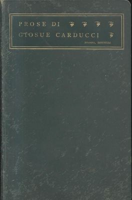 PROSE di Giosuè Carducci MDCCCLIX MCMIII 1905 Zanichelli prima edizione …