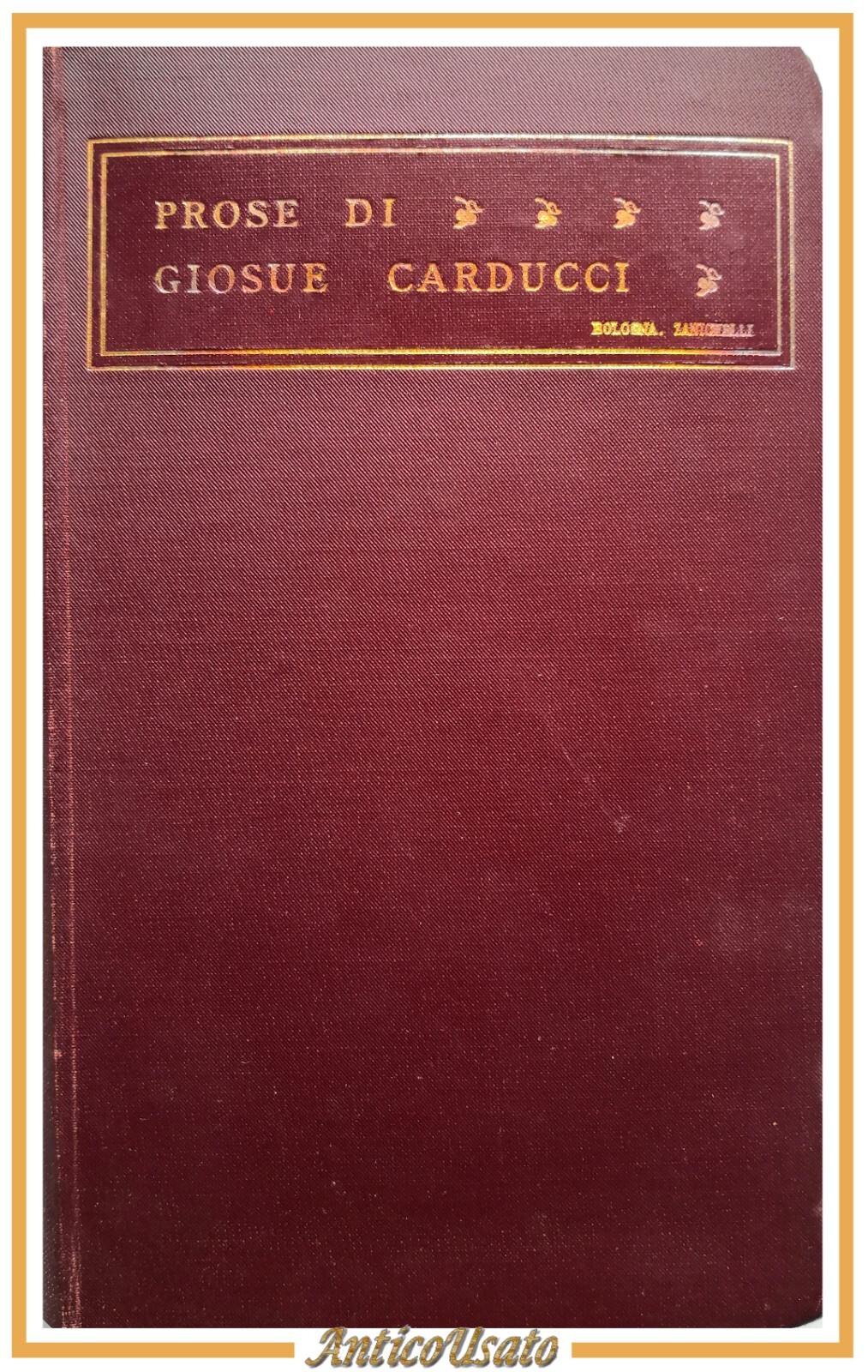 PROSE di Giosue Carducci MDCCCLIX MCMIII 1933 Nicola Zanichelli Libro …