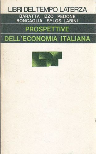 PROSPETTIVE DELL’ECONOMIA ITALIANA di Baratta Izzo Pedone Rongaglia Sylos Libro