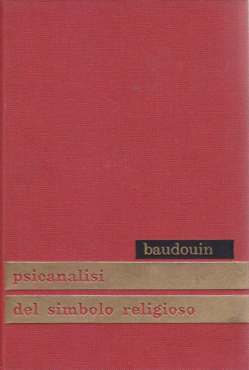 PSICANALISI DEL SIMBOLO RELIGIOSO di Charles Baudouin 1957 Edizione Paoline